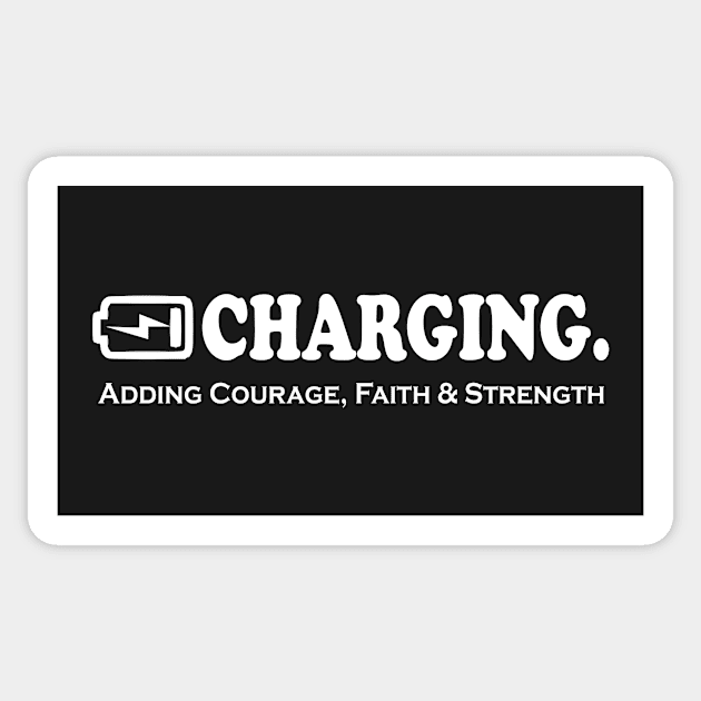 Charging. Adding Courage, Faith and Strength Sticker by Koolstudio